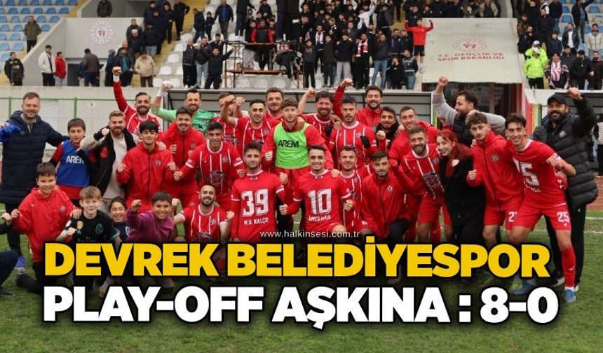 Devrek Belediyespor play-off aşkına : 8-0