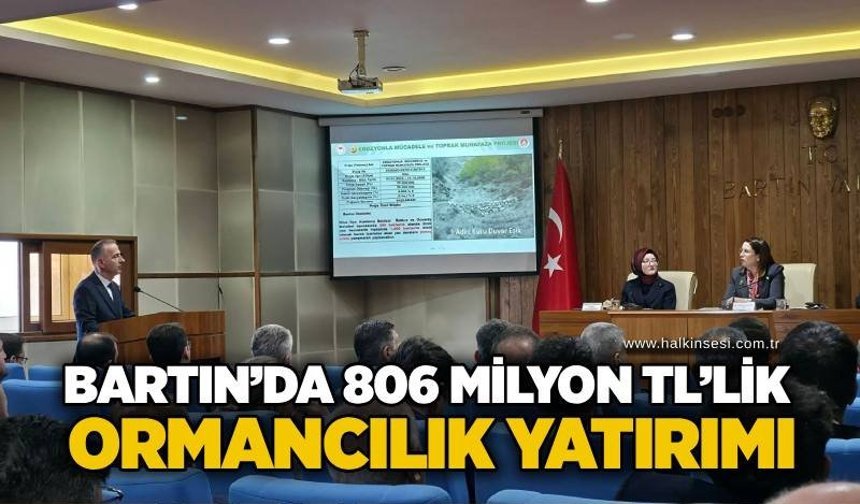 Bartın’da 806 Milyon TL’lik ormancılık yatırımı