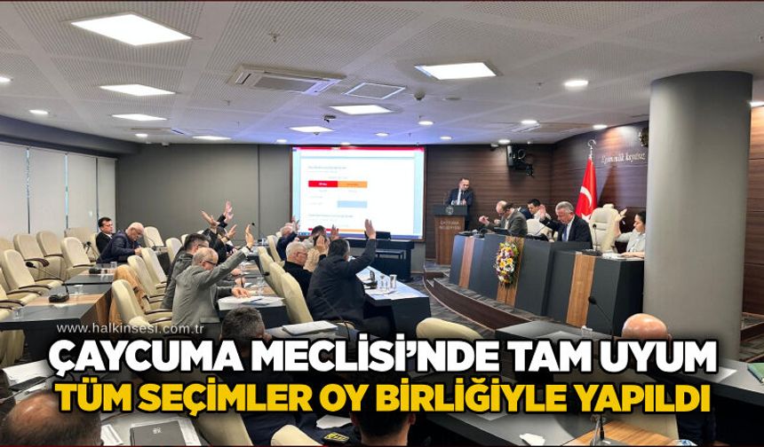 Çaycuma Meclisi’nde tam uyum: Tüm seçimler oy birliğiyle yapıldı