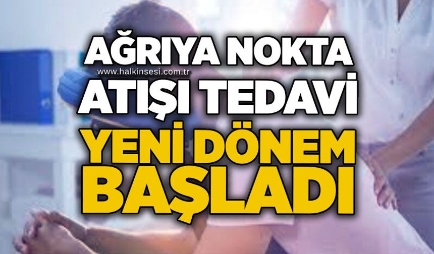 Ağrıya nokta atışı tedavi: Yeni dönem başladı