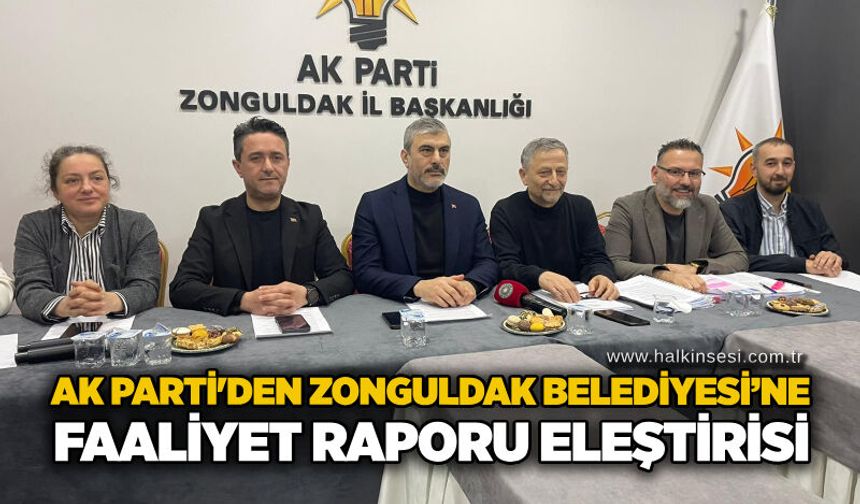 AK Parti’den Zonguldak Belediyesi’ne faaliyet raporu eleştirisi