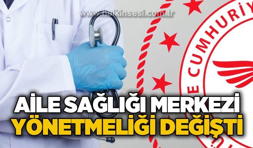 Aile Hekimliği Yönetmeliği değişti