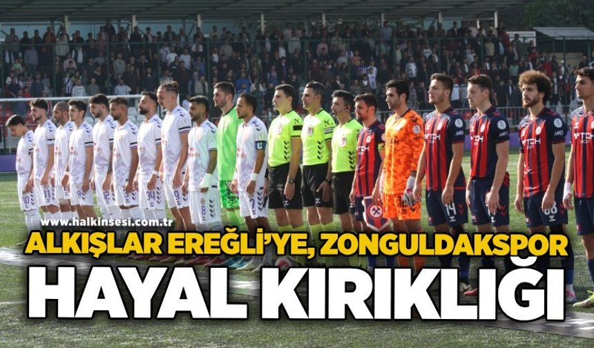 Alkışlar Ereğli’ye, Zonguldakspor hayal kırıklığı