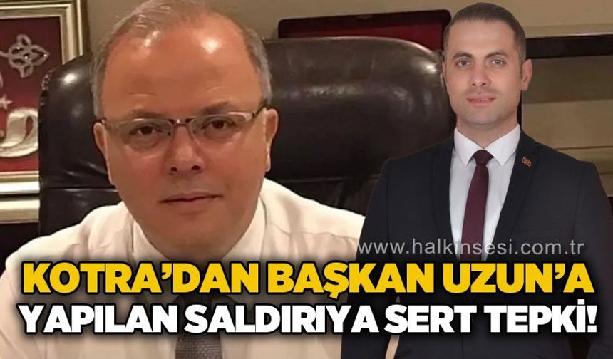 MHP MYK Üyesi Murat Kotra'dan Başkan Uzun’a yönelik saldırı girişimine sert tepki!