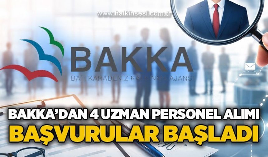 BAKKA’dan 4 uzman personel alımı: Başvurular başladı!