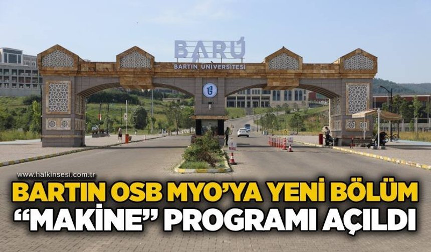 Bartın OSB MYO’ya yeni bölüm: “Makine” programı açıldı