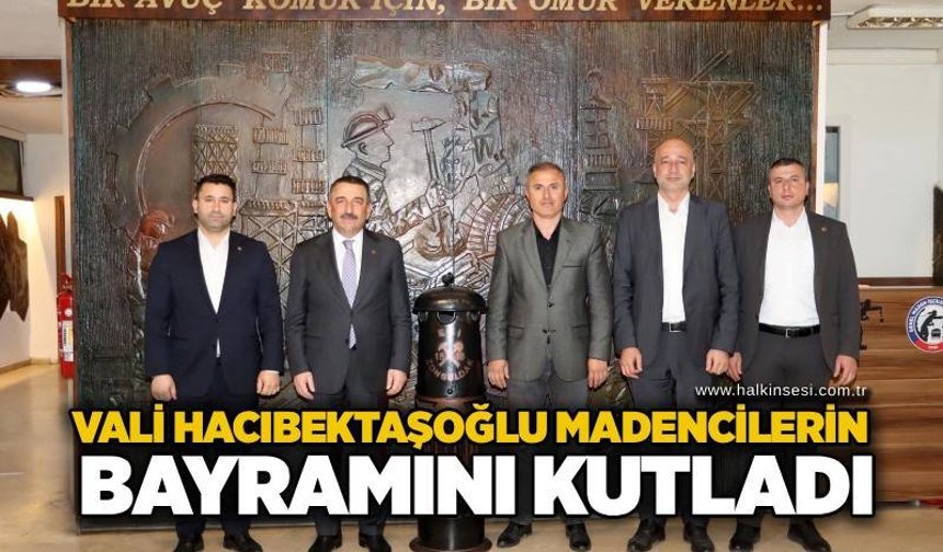 Vali Hacıbektaşoğlu madencilerin bayramını kutladı