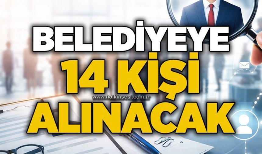 Belediyeye 14 kişi alınacak