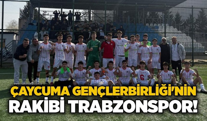 Çaycuma Gençlerbirliği'nin rakibi Trabzonspor!...