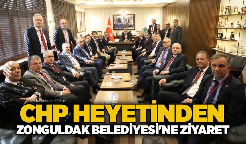 CHP Heyetinden Zonguldak Belediyesi’ne ziyaret