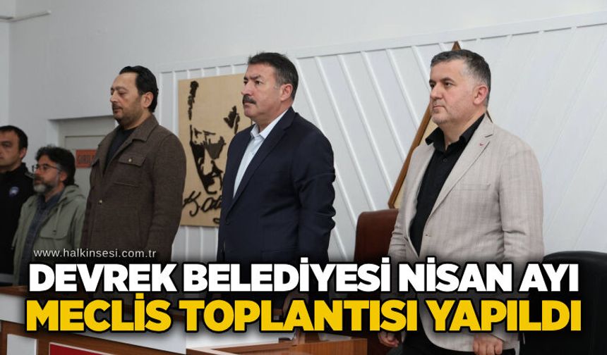 Devrek Belediyesi Nisan Ayı Meclis toplantısı yapıldı