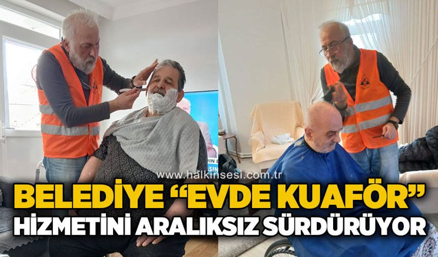 Belediyenin "Evde Kuaför" hizmeti devam ediyor