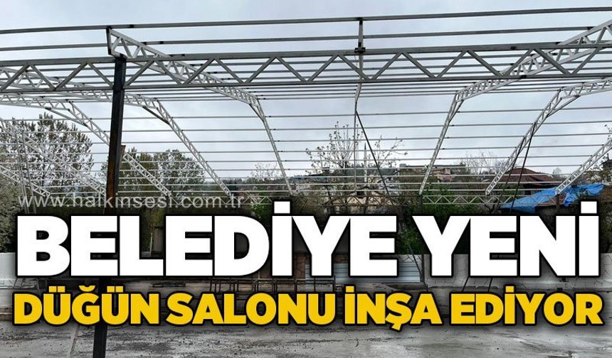 Belediye yeni düğün salonu inşa ediyor