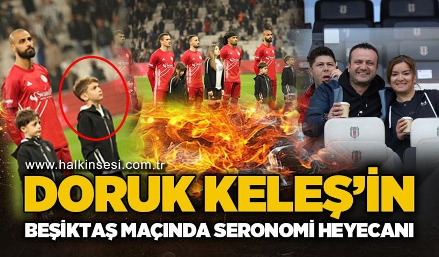 Doruk Keleş’in Beşiktaş maçında seremoni heyecanı