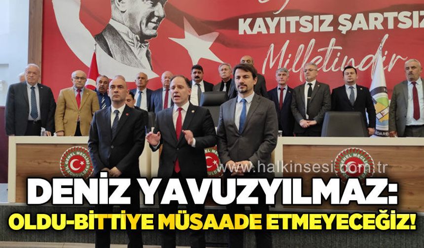 Deniz Yavuzyılmaz: Herhangi bir oldu-bittiye izin vermeyeceğiz!