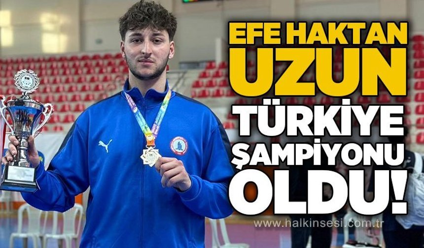 Efe Haktan Uzun Türkiye Şampiyonu oldu