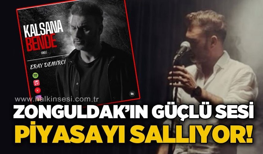 Zonguldak'ın güçlü sesi Eray Demirci piyasayı salladı: "Kalsana Bende" tüm platformlarda!