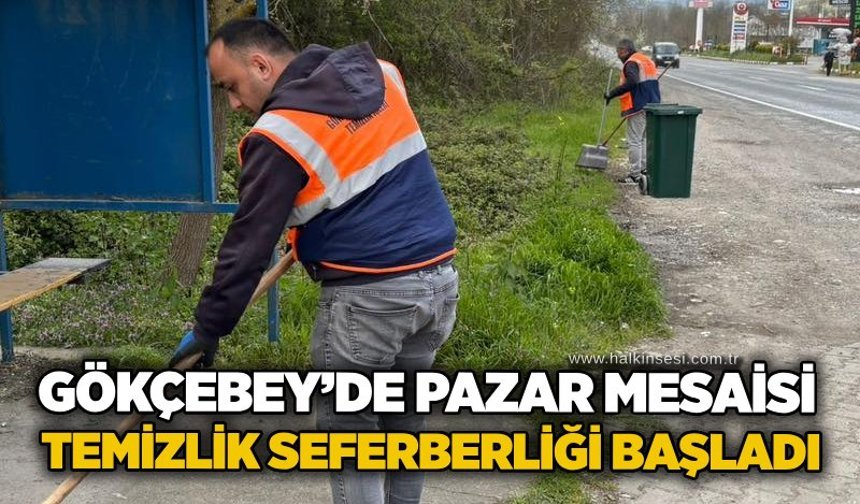 Gökçebey’de pazar mesaisi: Temizlik seferberliği başladı