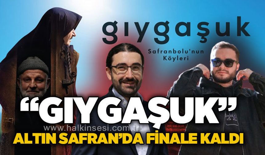 “Gıygaşuk” Altın Safran’da finale kaldı