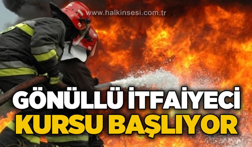 Gönüllü İtfaiyeci kursu başlıyor