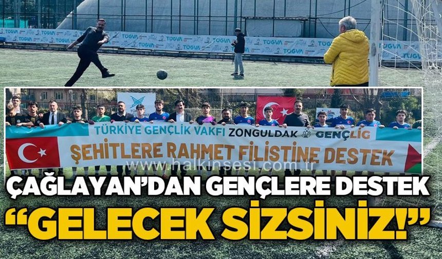 Çağlayan’dan gençlere destek: “Gelecek Sizsiniz”