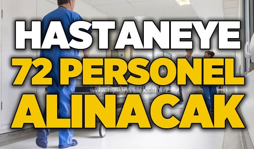 Hastaneye 72 personel alınacak