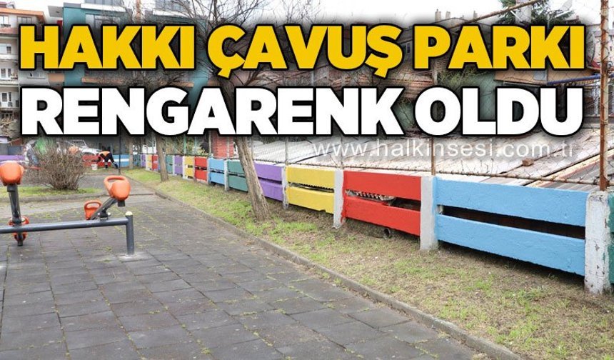 Hakkı Çavuş Parkı rengarenk oldu