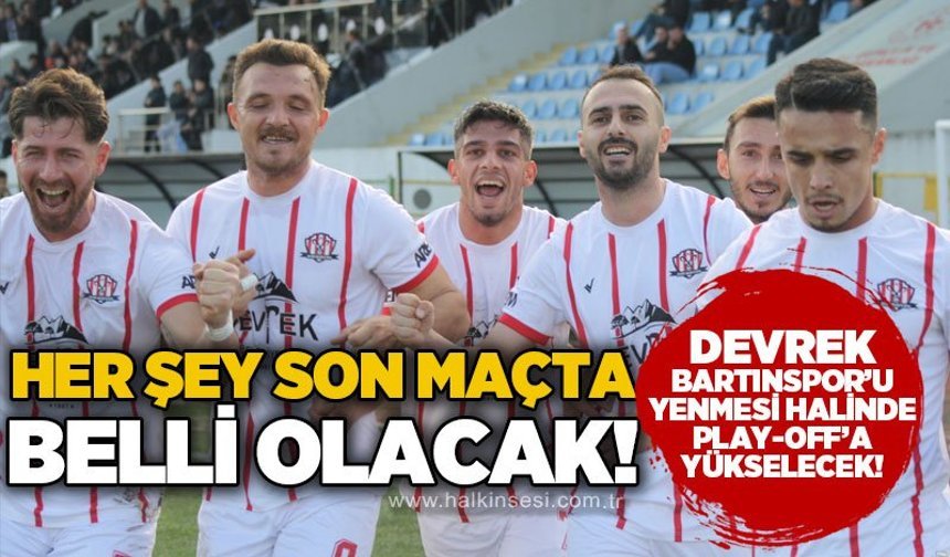 Her şey son maçta belli olacak! Devrek, Bartınspor’u yenmesi halinde play-off’a yükselecek!
