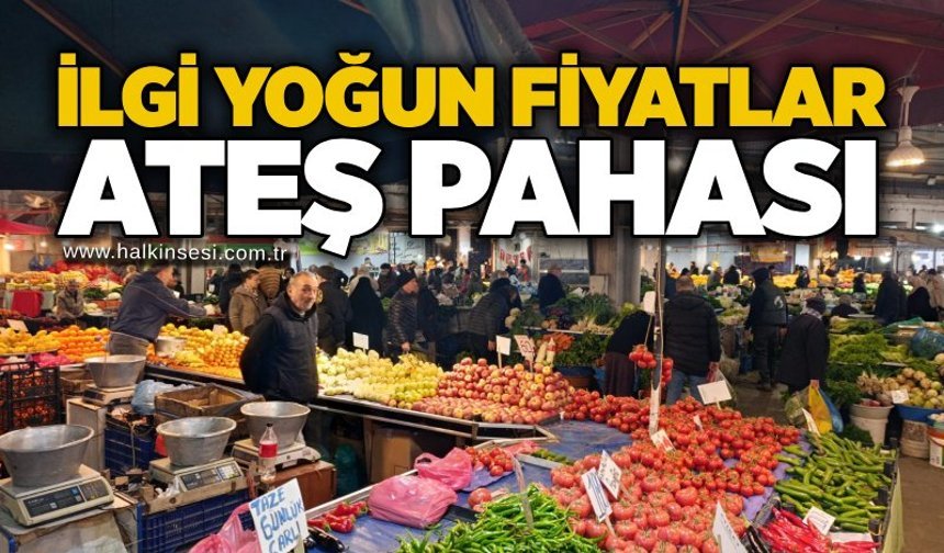 İlgi yoğun fiyatlar ateş pahası