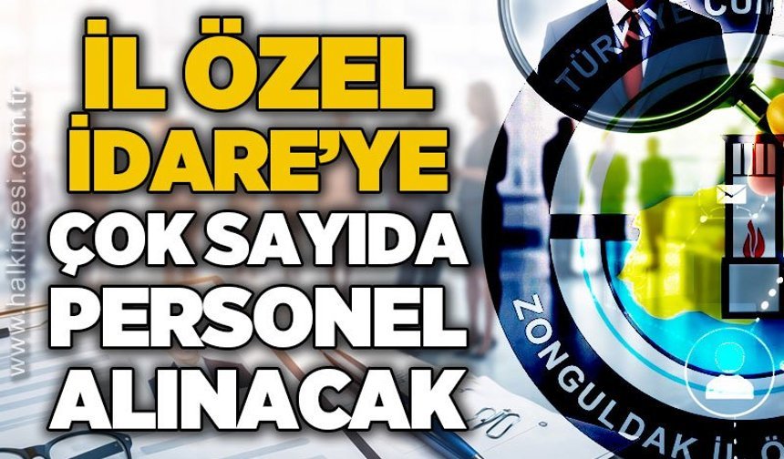 Zonguldak İl Özel İdaresi'ne çok sayıda personel alınacak: İşte detaylar