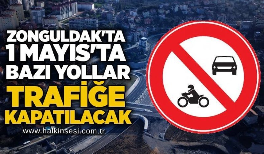 Zonguldak'ta 1 Mayıs'ta bazı yollar trafiğe kapatılacak
