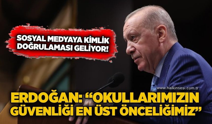 Erdoğan: “Okullarımızın güvenliği en üst önceliğimiz”