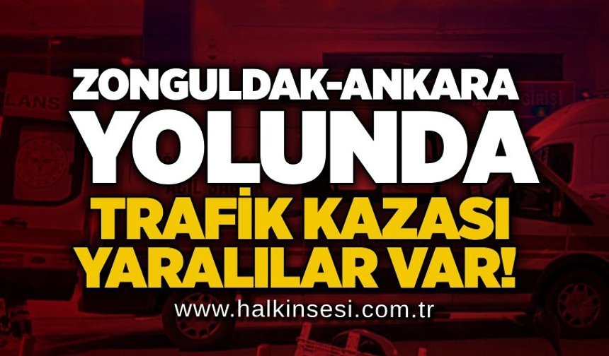 Zonguldak-Ankara yolunda trafik kazası: Yaralılar var!