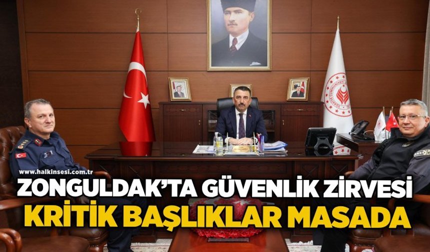 Zonguldak’ta güvenlik zirvesi: Kritik başlıklar masada