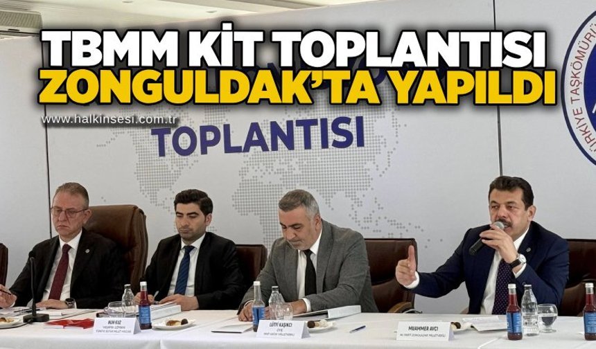 TBMM KİT Toplantısı Zonguldak’ta yapıldı