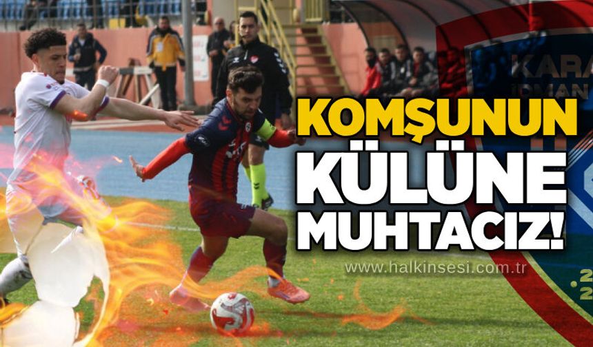 Komşunun külüne muhtacız!