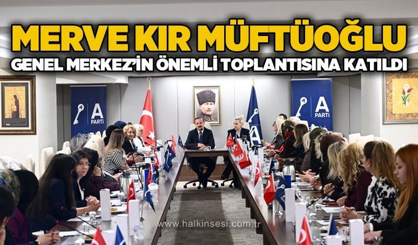 Anahtar Parti'de önemli toplantı: Merve Kır Müftüoğlu da katıldı
