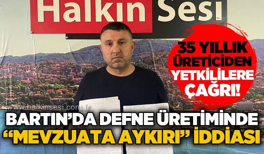 Bartın’da defne üretiminde “mevzuata aykırı” iddiası: 35 yıllık üreticiden yetkililere çağrı