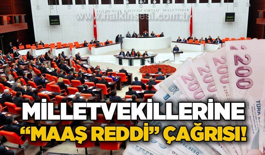 "Vekiller maaş reddine gitmeli" çağrısı