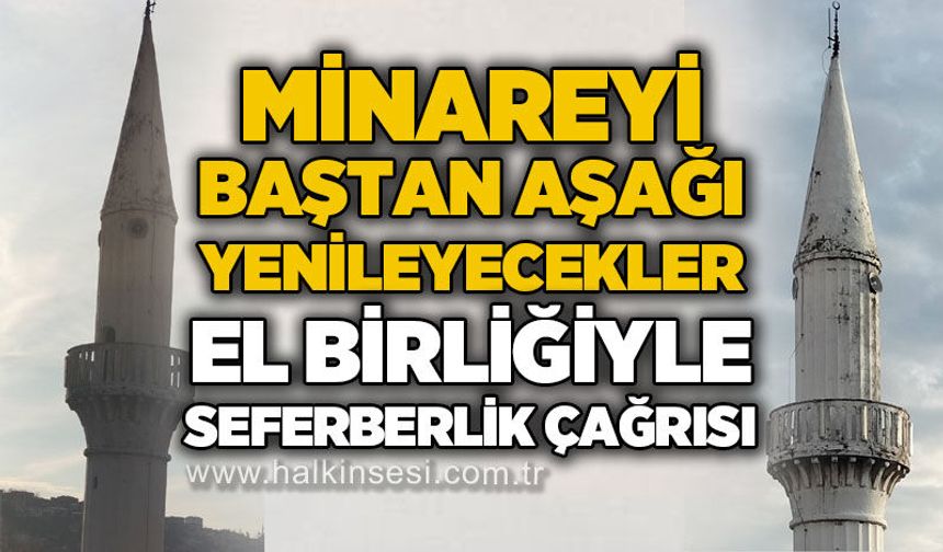 76 yıllık minare yenilenecek: El birliğiyle, seferberlik çağrısı!