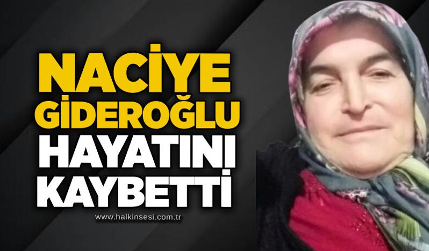 Naciye Gideroğlu hayatını kaybetti