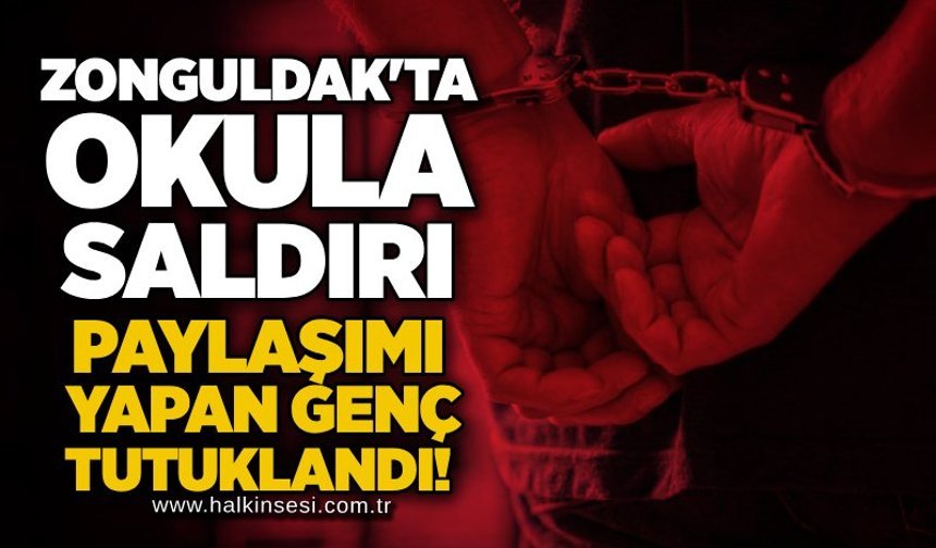 Zonguldak'ta okula saldırı paylaşımı yapan genç tutuklandı!