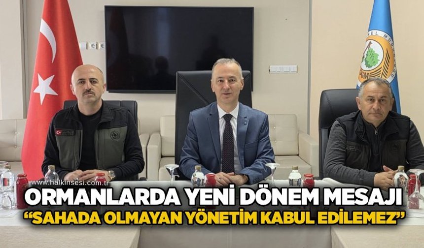 Ormanlarda yeni dönem mesajı: “Sahada olmayan yönetim kabul edilemez”