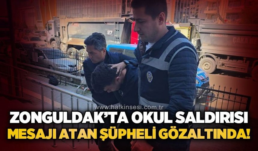 Zonguldak'ta okula silahlı saldırı mesajı atan şüpheli gözaltında!