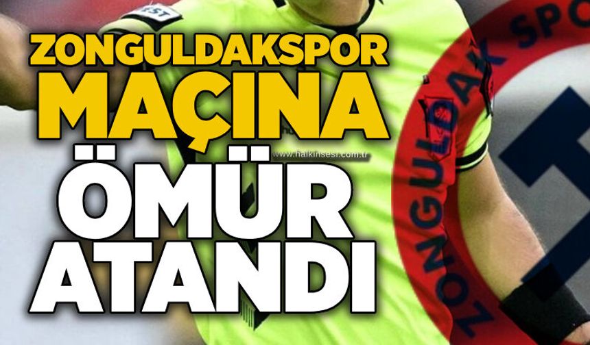 Zonguldakspor maçına Ömür atandı