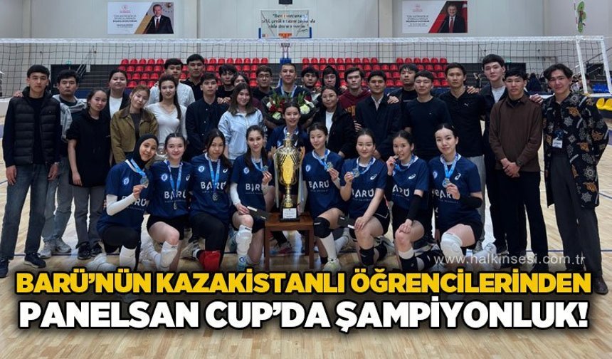 BARÜ’nün Kazakistanlı öğrencilerinden “PANELSAN CUP 2026”da şampiyonluk başarısı