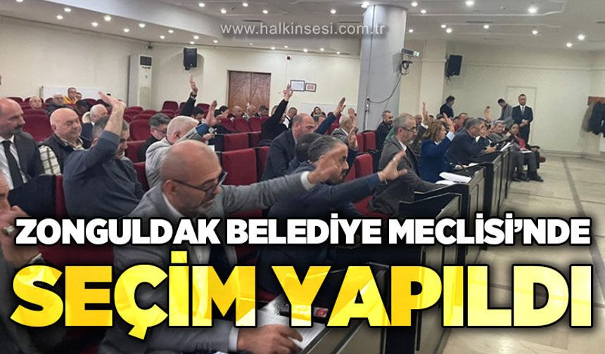 Zonguldak Belediye Meclisi'nde seçim yapıldı