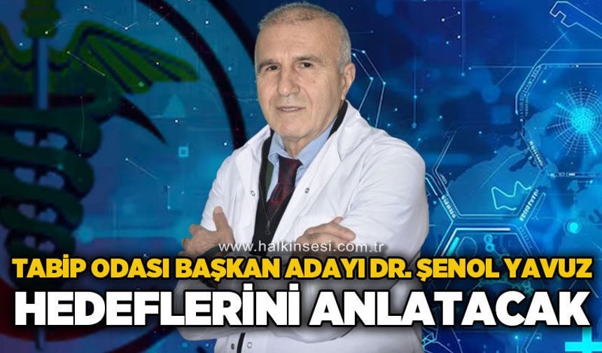Dr. Şenol Yavuz canlı yayında projelerini ve hedeflerini anlatacak