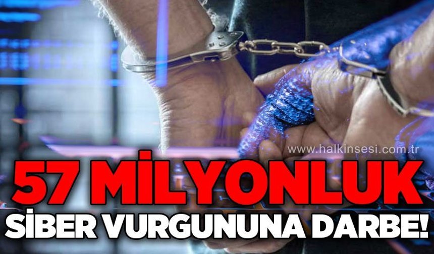 57 milyonluk siber vurgun operasyonunda 18 tutuklama!