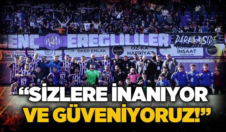 Halil Posbıyık: Sizlere inanıyor ve güveniyoruz!